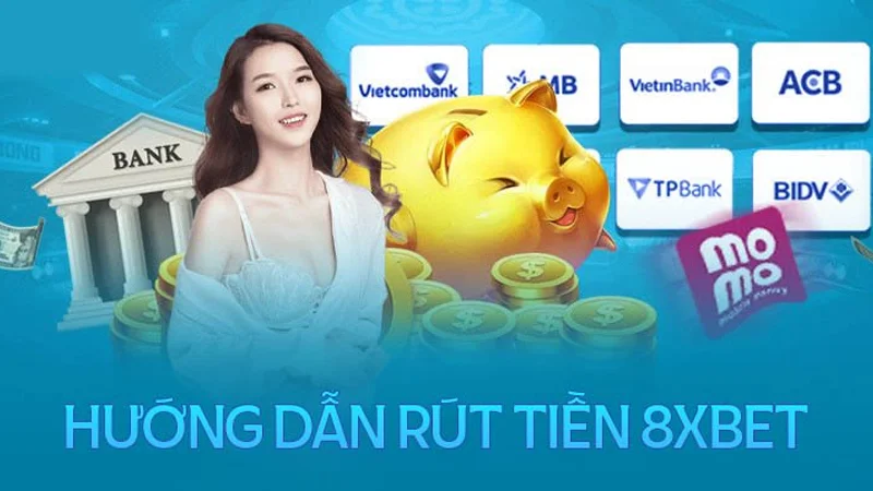 rut tien 8xbet 1 Hướng dẫn rút tiền nhanh cùng 8xbet