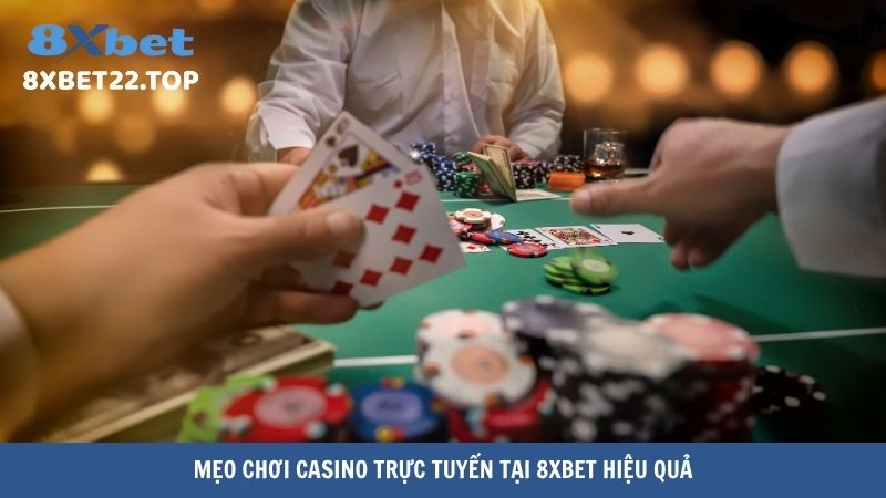 casino truc tuyen 8xbet 4 Mẹo chơi casino trực tuyến tại 8XBet hiệu quả